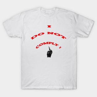 I do not comply! T-Shirt